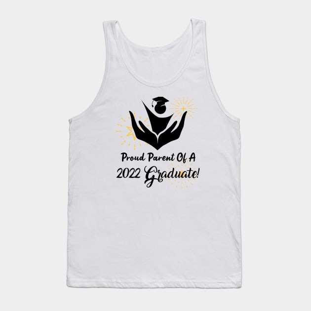 Proud Parent Of A 2022 Graduate!!! Tank Top by Look Up Creations